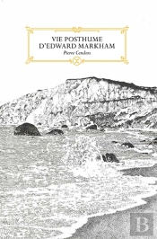 Vie Posthume D'Edward Markham