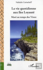 Vie Quotidienne Aux Iles Loyaute Mare Au Temps Des Vieux
