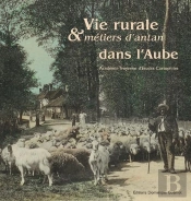 Vie Rurale Et Métiers D'Antan Dans L'Aube