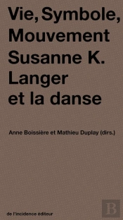 Vie, Symbole, Mouvement ; Susanne K. Langer Et La Danse