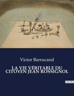 Bertrand.pt - Vie Veritable Du Citoyen Jean Rossignol - .
