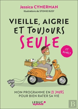 Bertrand.pt - Vieille, Aigrie Et Toujours Seule : Mon Programme En 21 Jours Pour Bien Rater Sa Vie