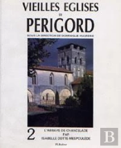 Vieilles Églises En Périgord T.2 ; L'Abbaye De Chancelade