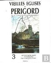 Vieilles Églises En Périgord T.3 ; Les Clochers-Murs En Périgord