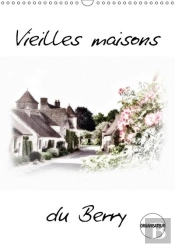 Vieilles Maisons Du Berry Calendrier Mural 2018 Din A3 Vertical