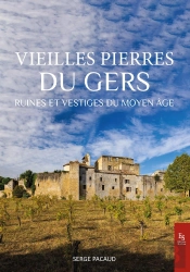 Vieilles Pierres Du Gers : Ruines Et Vestiges Du Moyen Âge