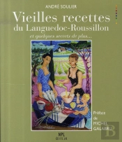 Vieilles Recettes Du Languedoc-Roussillon Et Quelques Secrets De Plus...