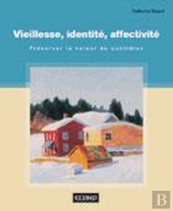 Bertrand.pt - Vieillesse, Identité, Affectivité : Préserver La Valeur Du Quotidien