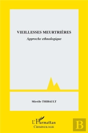 Vieillesses Meurtrieres - Approche Ethnologique