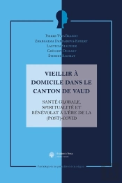 Vieillir À Domicile Dans Le Canton De Vaud : Santé Globale, Spiritualité Et Bénévolat À L'Ère De La (Post)-Covid