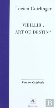 Vieillir ; Art Ou Destin
