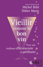 Vieillir Comme Le Bon Vin : Pour Une Vieillesse Effervescente Ou Pétillante