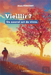 Vieillir, Est-Ce La Fin ? - Le Debut D'Une Nouvelle Vie.