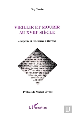 Bertrand.pt - Vieillir Et Mourir Au Xviii Siècle ; Longévité Et Vie Sociale À Haveluy