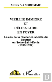 Vieillir Immigre Et Celibataire En Foyer