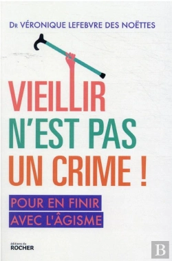 Bertrand.pt - Vieillir N'Est Pas Un Crime ! Pour En Finir Avec L'Âgisme