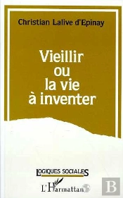 Vieillir Ou La Vie A Inventer