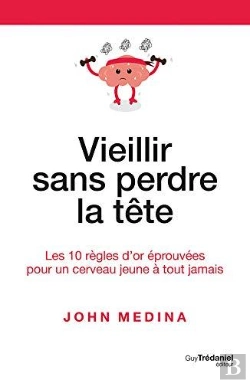 Bertrand.pt - Vieillir Sans Perdre La Tête ; Les 10 Règles D'Or Éprouvées Pour Un Cerveau Jeune À Tout Jamais
