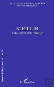 Vieillir ; Une Lecon D'Humanité