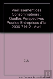 Vieillissement Des Consommateurs : Quelles Perspectives Pourles Entreprises D'Ici 2030 ? N12 - Avril