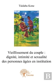 Vieillissement Du Couple  Dignité, Intimité Et Sexualité Des Personnes Âgées En Institution