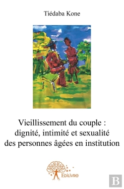 Bertrand.pt - Vieillissement Du Couple  Dignité, Intimité Et Sexualité Des Personnes Âgées En Institution
