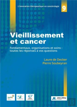Bertrand.pt - Vieillissement Et Cancer : Fondamentaux, Organisations Et Soins : Toutes Les Réponses À Vos Questions