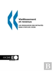 Vieillissement Et Revenus - Les Resources Des Retrait?S Dans 9 Pays De L'Ocde