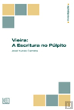 Bertrand.pt - Vieira: A Escritura no Púlpito