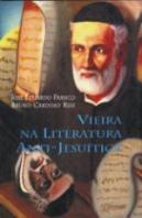 Vieira na Literatura Anti-Jesuíta