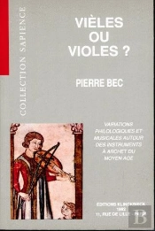 Vièles Ou Violes : Variations Musicales Et Philologiques Autour Des Instruments À Archet Du Moyen Âge (Xie-Xve Siècle)