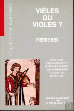 Bertrand.pt - Vièles Ou Violes : Variations Musicales Et Philologiques Autour Des Instruments À Archet Du Moyen Âge (Xie-Xve Siècle)