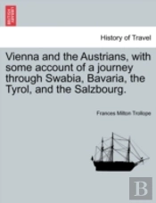 Vienna And The Austrians, With Some Acco