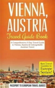 Vienna: Vienna, Austria: Travel Guide Bo