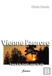 Vienne L'Aurore ; Face À La Mort Oser La Vie