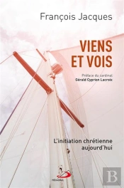 Viens Et Vois ; L'Initiation Chrétienne Aujourd'Hui