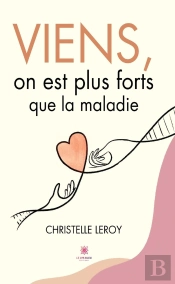 Viens, On Est Plus Forts Que La Maladie