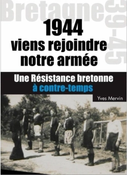 Bertrand.pt - Viens Rejoindre Notre Armée !1944 Une Résistance Bretonne À Contretemps