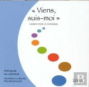 Viens Suis-Moi ; Chemin Pour La Catéchèse ; Petit Guide Du Catéchiste