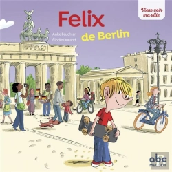 Bertrand.pt - Viens Voir Ma Ville : Félix De Berlin