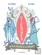 Vierges : La Folle Histoire De La Virginité