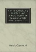 Vierte Abtheilung Sonaten Und Andere Werke F R Das Pianoforte Band 2. Number 11-18