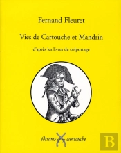 Vies De Cartouche Et Mandrin D'Après Les Livres De Colportage
