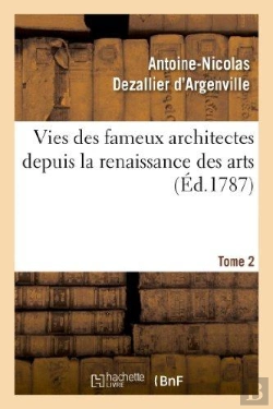 Bertrand.pt - Vies Des Fameux Architectes Depuis La Renaissance Des Arts. T. 2