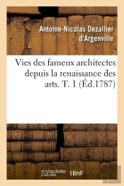 Vies Des Fameux Architectes T.1 Edition 1787