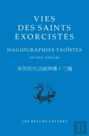 Vies Des Saints Exorcistes : Hagiographies Taoistes, Xie-Xvie Siècles
