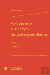 Vies, Doctrines Et Sentences Des Philosophes Illustres. Tome Ii - Livres Vi-X