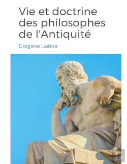 Bertrand.pt - Vies Et Doctrines Des Philosophes De L'Antiquite : Un Panorama De La Vie Et De L'Oeuvre De Philosophes De La Grèce Antique, Classés Par École De Pensée.
