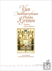 Vies Et Métamorphoses Des Contes De Grimm ; Traductions, Réception, Adaptations