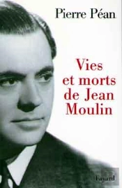 Vies Et Morts De Jean Moulin